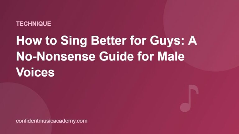 How to Sing Better for Guys: A No-Nonsense Guide for Male Voices