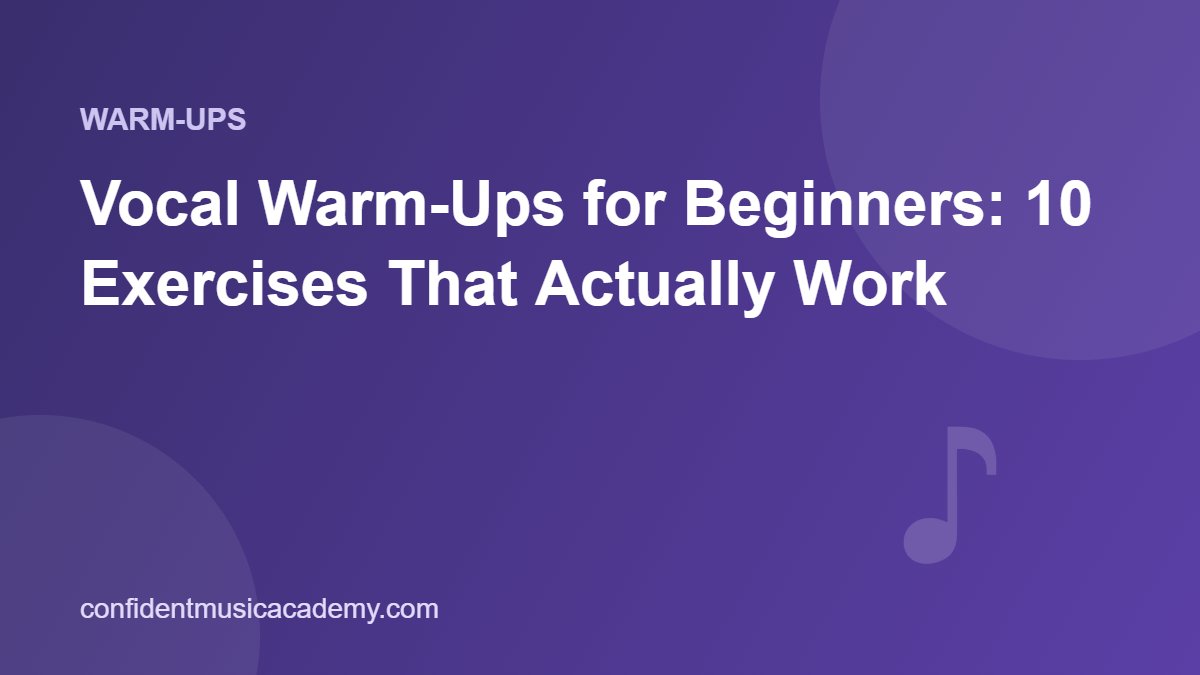 Vocal Warm-Ups for Beginners: 10 Exercises That Actually Work